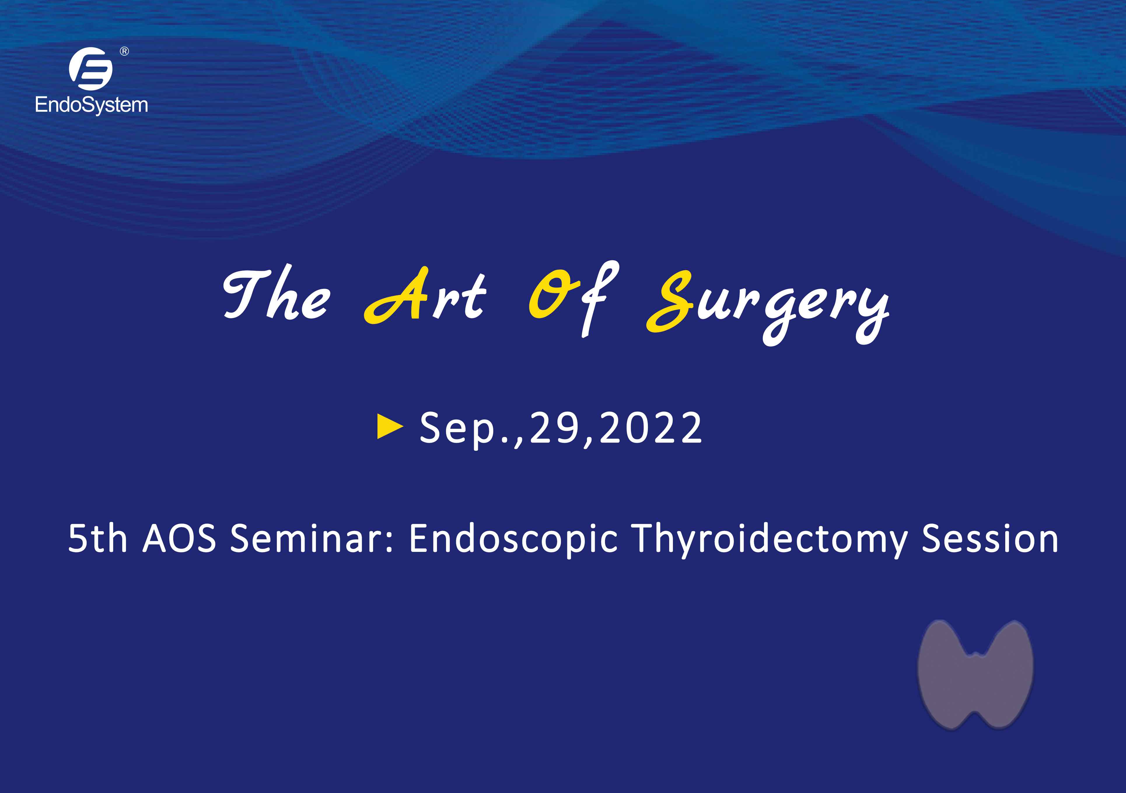 EndoSystem Medical successfully held the 5th AOS seminar: endoscopic thyroidectomy session